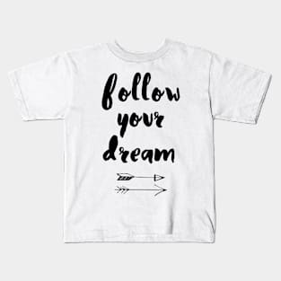 Follow Your Dream Kids T-Shirt